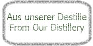 Bild für Kategorie Aus unserer Destille - From Our Distillery